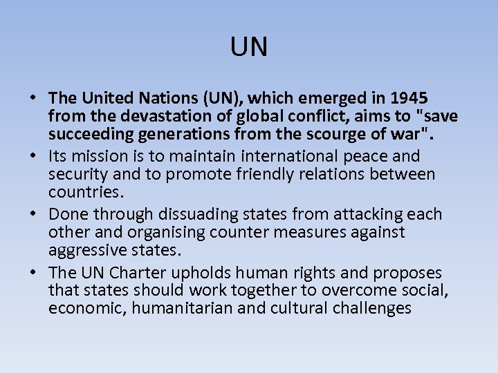 UN • The United Nations (UN), which emerged in 1945 from the devastation of