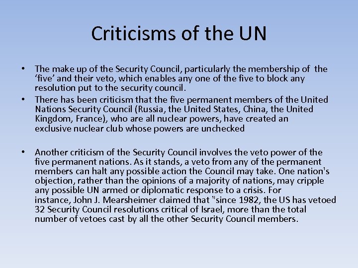 Criticisms of the UN • The make up of the Security Council, particularly the