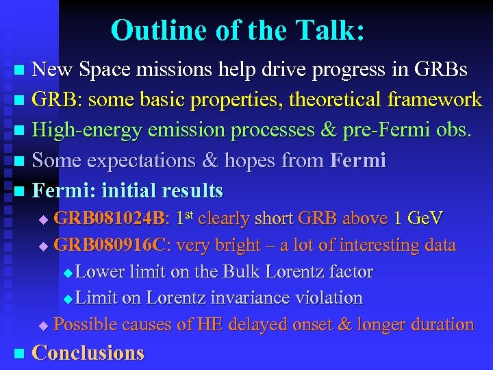 Outline of the Talk: New Space missions help drive progress in GRBs n GRB: