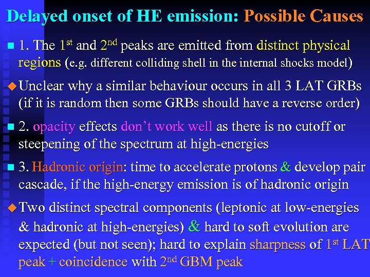 Delayed onset of HE emission: Possible Causes n 1. The 1 st and 2