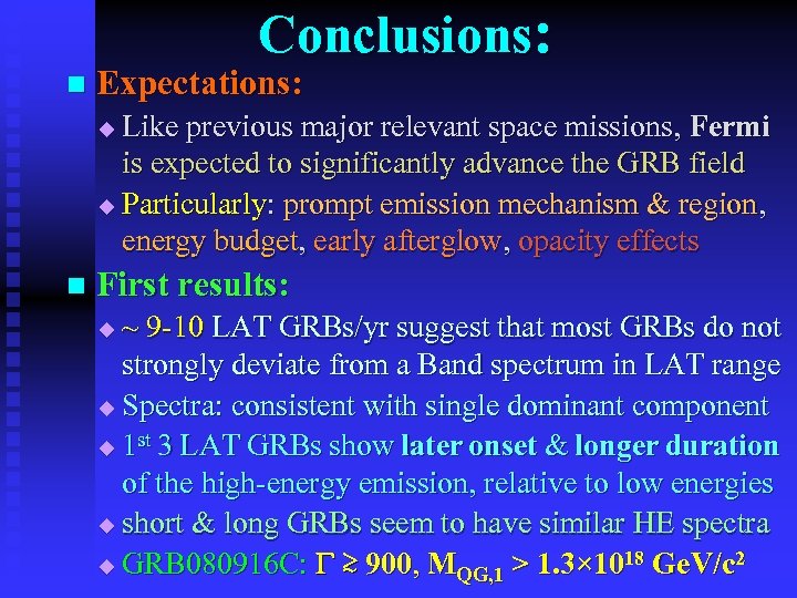 Conclusions: n Expectations: Like previous major relevant space missions, Fermi is expected to significantly