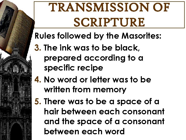 TRANSMISSION OF SCRIPTURE Rules followed by the Masorites: 3. The ink was to be