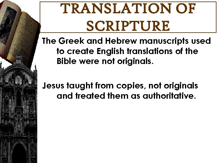TRANSLATION OF SCRIPTURE The Greek and Hebrew manuscripts used to create English translations of