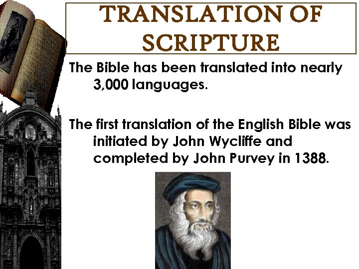 TRANSLATION OF SCRIPTURE The Bible has been translated into nearly 3, 000 languages. The