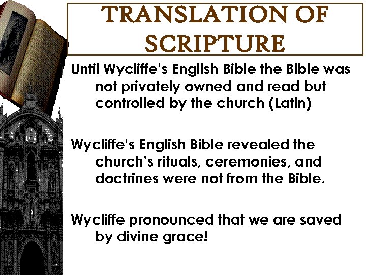 TRANSLATION OF SCRIPTURE Until Wycliffe’s English Bible the Bible was not privately owned and