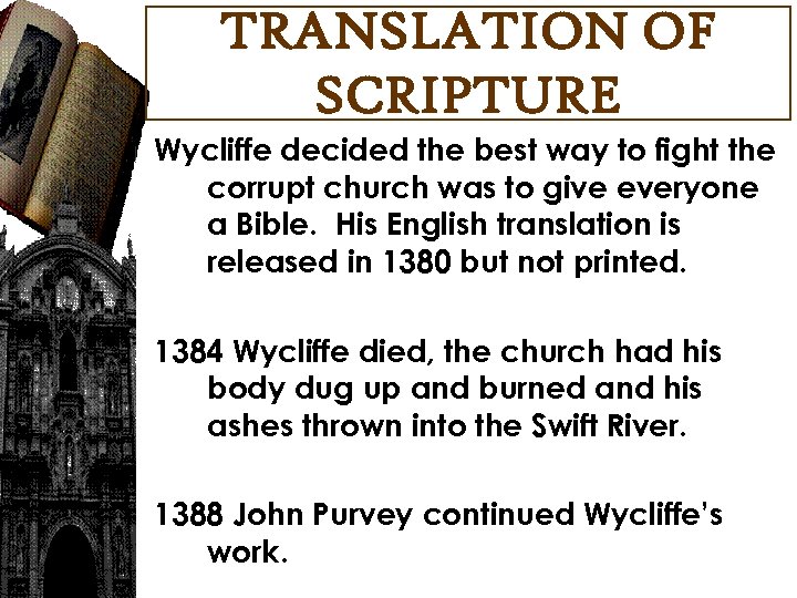 TRANSLATION OF SCRIPTURE Wycliffe decided the best way to fight the corrupt church was