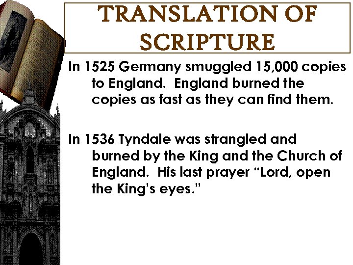 TRANSLATION OF SCRIPTURE In 1525 Germany smuggled 15, 000 copies to England burned the