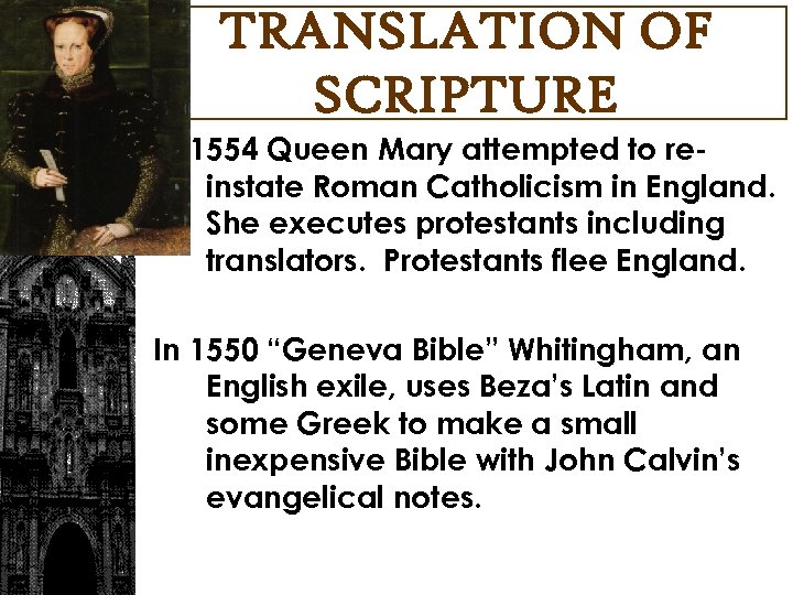 TRANSLATION OF SCRIPTURE In 1554 Queen Mary attempted to reinstate Roman Catholicism in England.