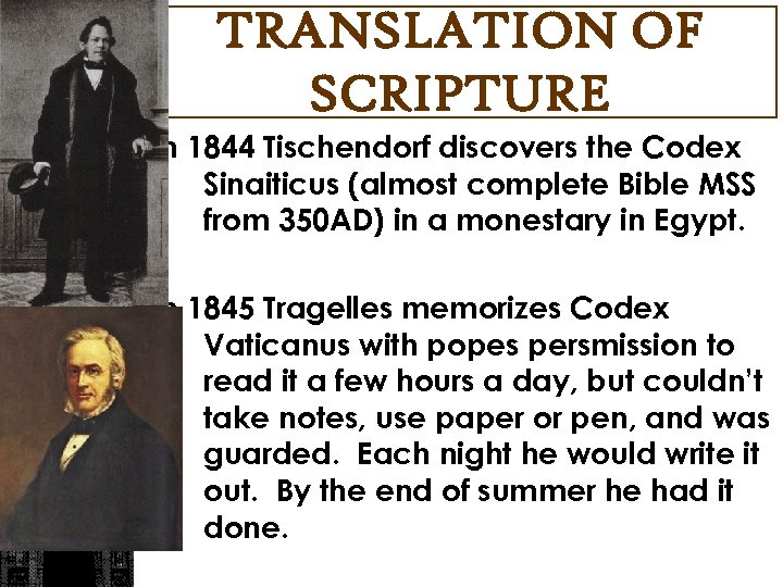 TRANSLATION OF SCRIPTURE In 1844 Tischendorf discovers the Codex Sinaiticus (almost complete Bible MSS