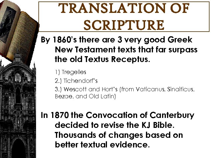 TRANSLATION OF SCRIPTURE By 1860’s there are 3 very good Greek New Testament texts