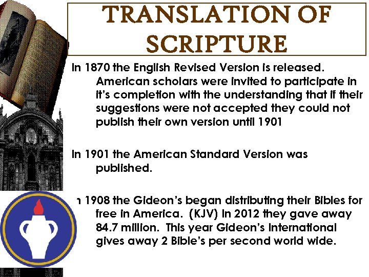 TRANSLATION OF SCRIPTURE In 1870 the English Revised Version is released. American scholars were