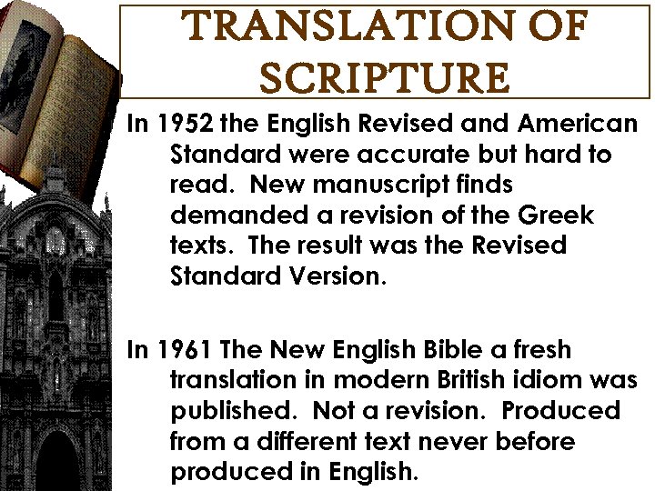 TRANSLATION OF SCRIPTURE In 1952 the English Revised and American Standard were accurate but