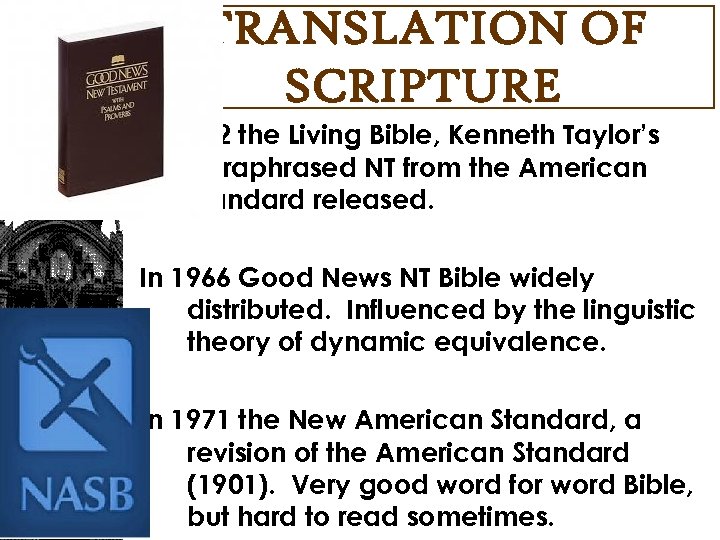 TRANSLATION OF SCRIPTURE In 1962 the Living Bible, Kenneth Taylor’s paraphrased NT from the