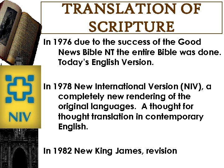 TRANSLATION OF SCRIPTURE In 1976 due to the success of the Good News Bible