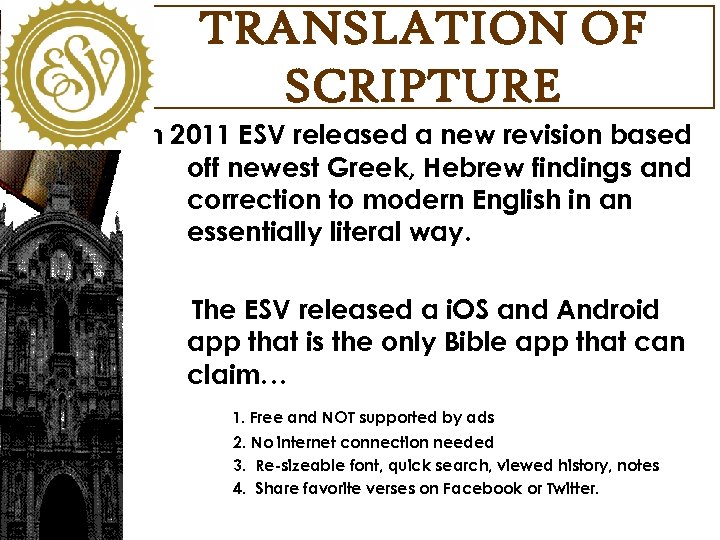 TRANSLATION OF SCRIPTURE In 2011 ESV released a new revision based off newest Greek,