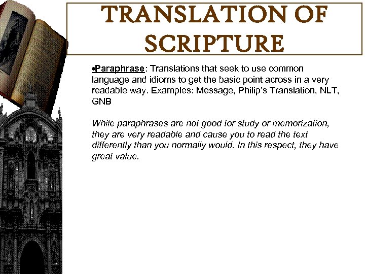 TRANSLATION OF SCRIPTURE • Paraphrase: Translations that seek to use common • . language
