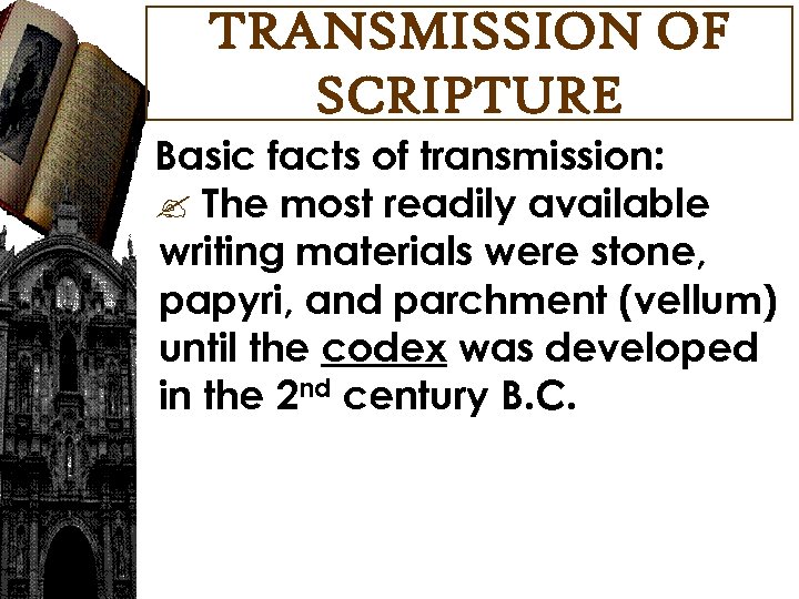 TRANSMISSION OF SCRIPTURE Basic facts of transmission: The most readily available writing materials were