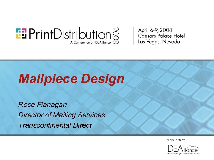 Mailpiece Design Rose Flanagan Director of Mailing Services Transcontinental Direct 