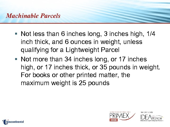 Machinable Parcels § Not less than 6 inches long, 3 inches high, 1/4 inch