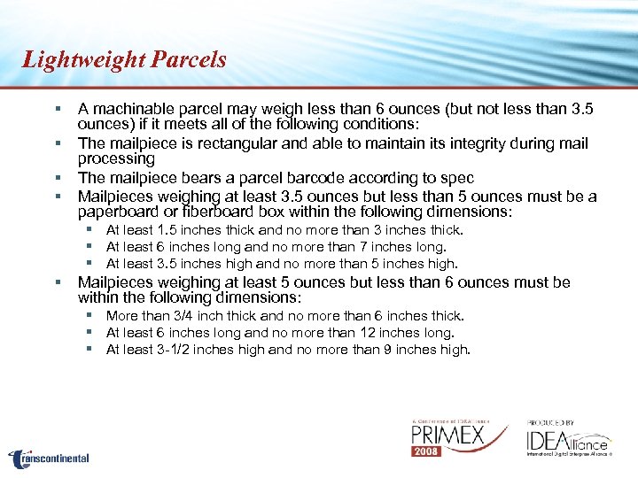 Lightweight Parcels § § A machinable parcel may weigh less than 6 ounces (but