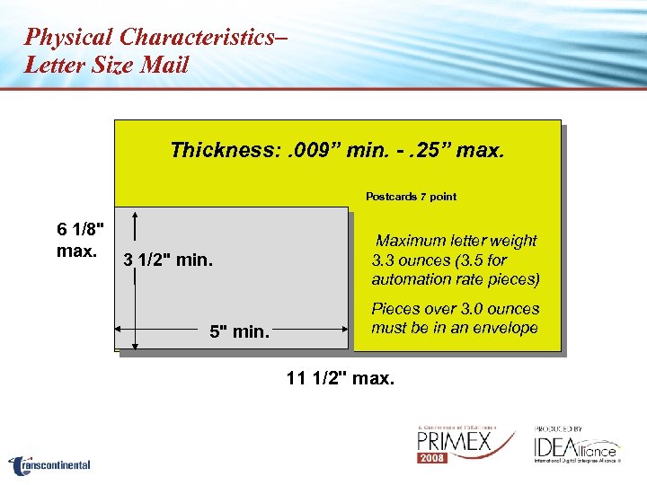 Physical Characteristics– Letter Size Mail Thickness: . 009” min. -. 25” max. Postcards 7
