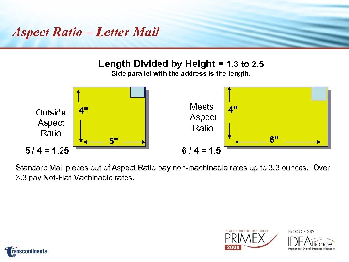 Aspect Ratio – Letter Mail Length Divided by Height = 1. 3 to 2.