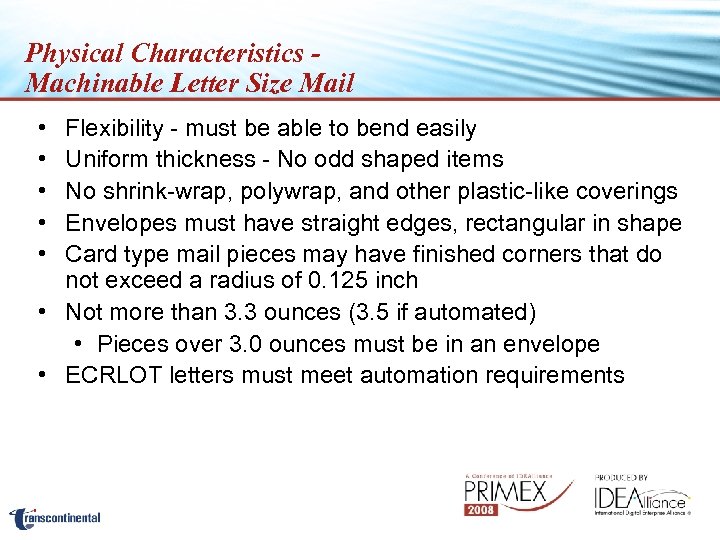 Physical Characteristics Machinable Letter Size Mail • • • Flexibility - must be able