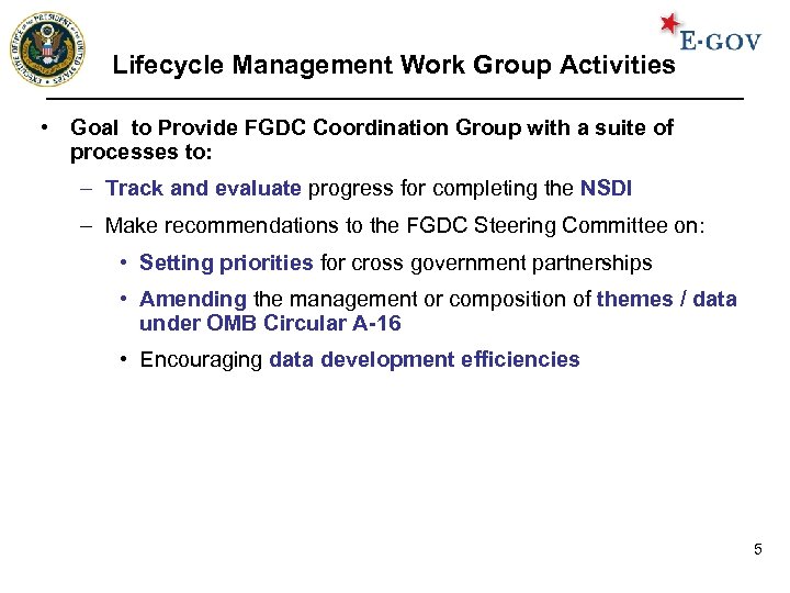 Lifecycle Management Work Group Activities • Goal to Provide FGDC Coordination Group with a