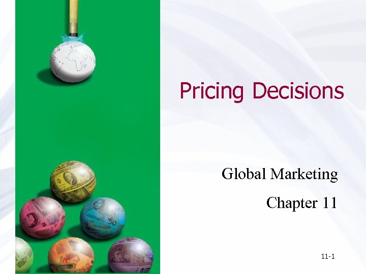 Pricing Decisions Global Marketing Chapter 11 11 -1 