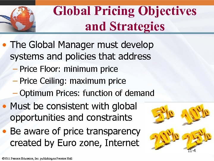 Global Pricing Objectives and Strategies • The Global Manager must develop systems and policies