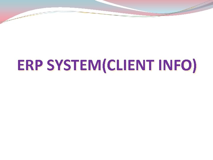 ERP SYSTEM(CLIENT INFO) 