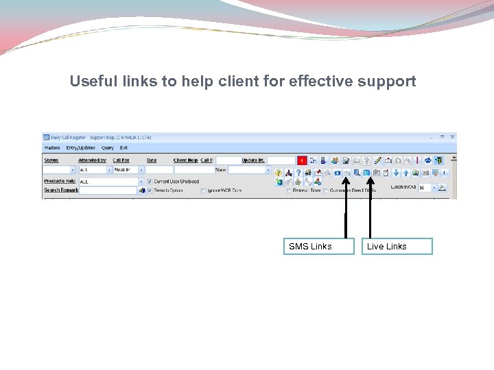 Useful links to help client for effective support SMS Links Live Links 