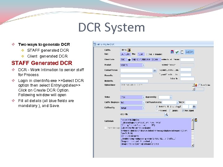 DCR System v Two ways to generate DCR v STAFF generated DCR v Client