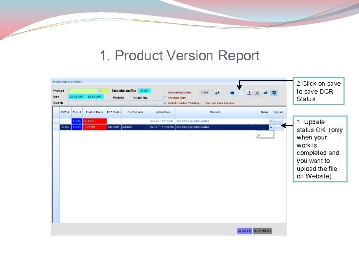 1. Product Version Report 2. Click on save to save DCR Status 1. Update