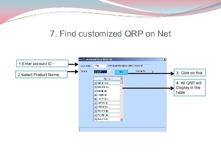 7. Find customized QRP on Net 1. Enter account ID 2. Select Product Name