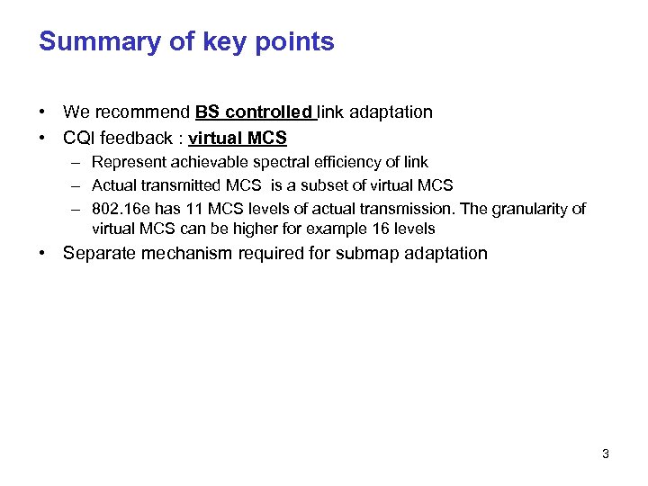 Summary of key points • We recommend BS controlled link adaptation • CQI feedback
