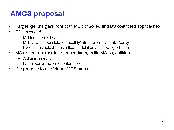 AMCS proposal • • Target: get the gain from both MS controlled and BS