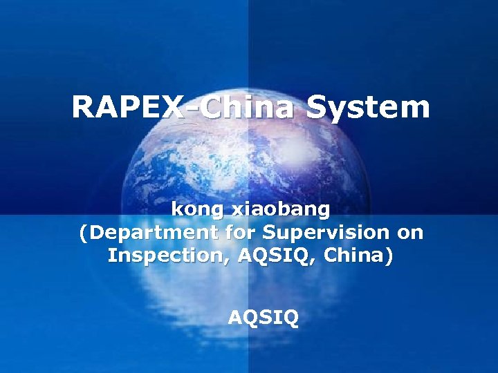 RAPEX-China System kong xiaobang (Department for Supervision on Inspection, AQSIQ, China) AQSIQ 