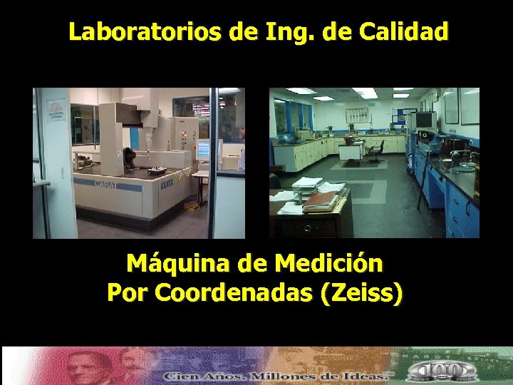 Laboratorios de Ing. de Calidad Máquina de Medición Por Coordenadas (Zeiss) 