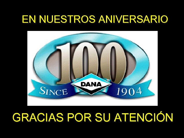 EN NUESTROS ANIVERSARIO GRACIAS POR SU ATENCIÓN 