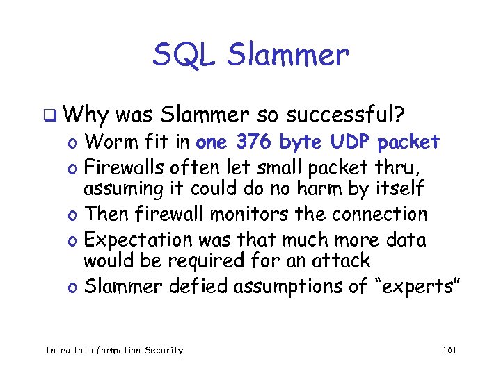 SQL Slammer q Why was Slammer so successful? o Worm fit in one 376