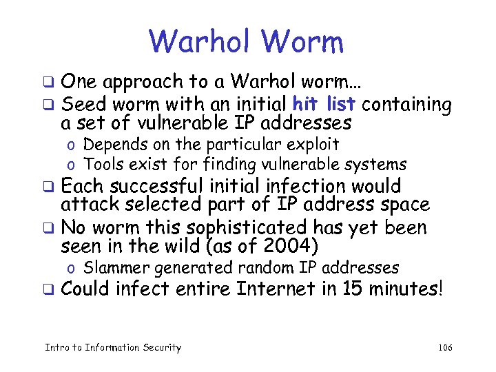 Warhol Worm One approach to a Warhol worm… q Seed worm with an initial