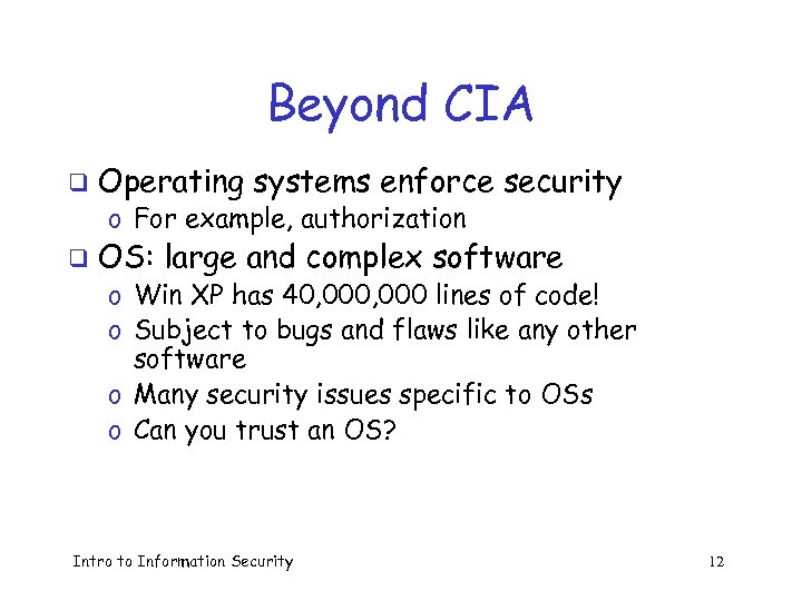 Beyond CIA q Operating systems enforce security o For example, authorization q OS: large