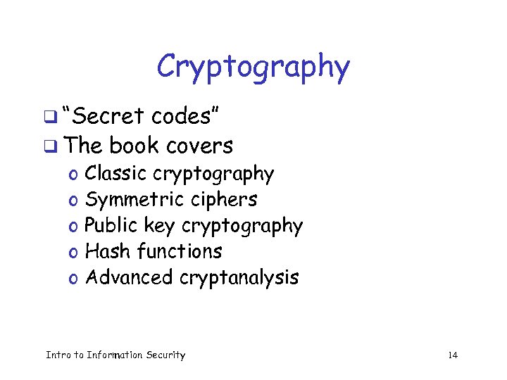 Cryptography q “Secret codes” q The book covers o o o Classic cryptography Symmetric