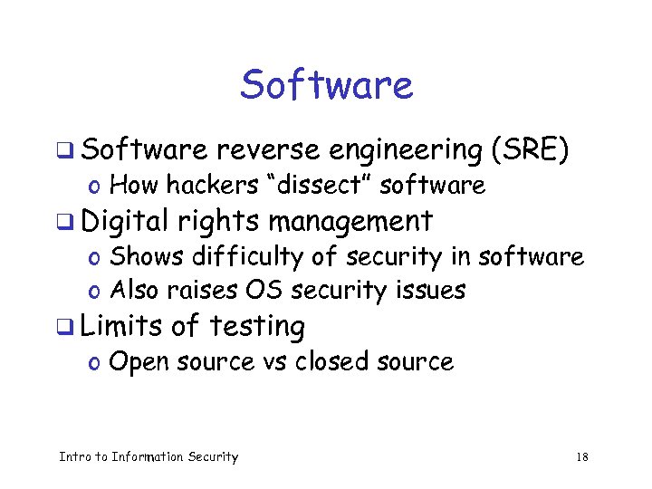 Software q Software reverse engineering (SRE) o How hackers “dissect” software q Digital rights