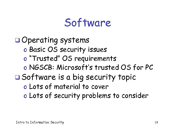 Software q Operating systems o Basic OS security issues o “Trusted” OS requirements o
