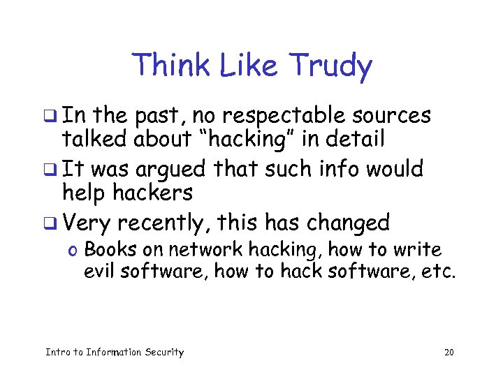 Think Like Trudy q In the past, no respectable sources talked about “hacking” in