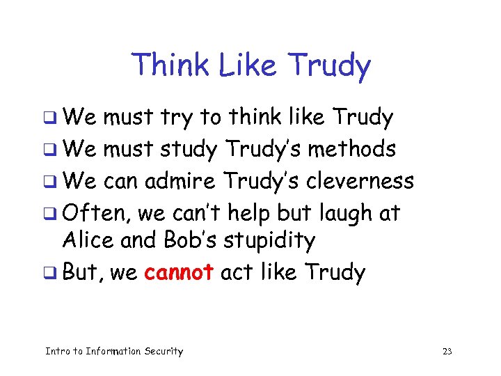 Think Like Trudy q We must try to think like Trudy q We must