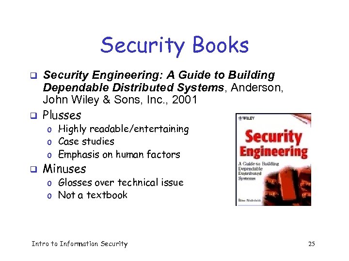 Security Books q q Security Engineering: A Guide to Building Dependable Distributed Systems, Anderson,