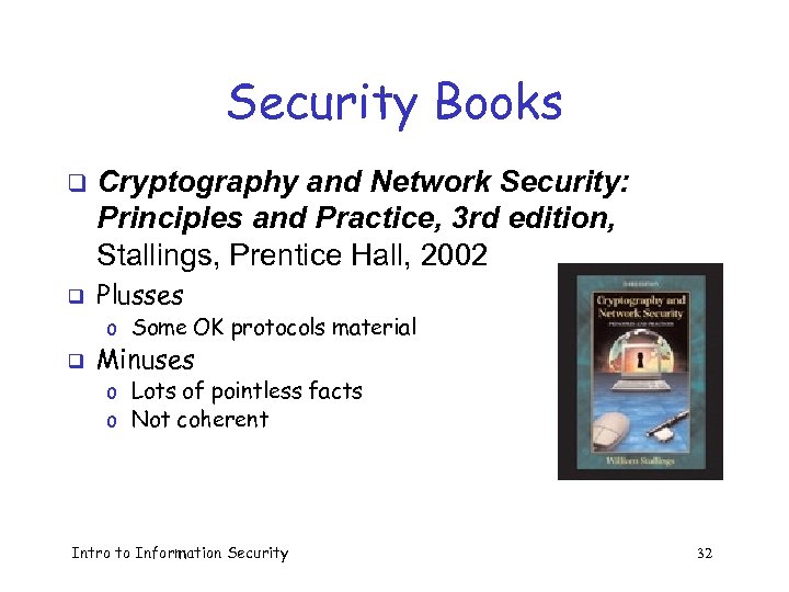 Security Books q q Cryptography and Network Security: Principles and Practice, 3 rd edition,